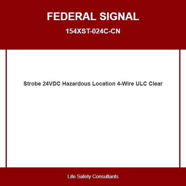 Federal Signal 154XST-024C-CN, Federal Signal (154XST-024C-CN) Strobe 24Vdc Hazardous Location 4-Wire Ulc Clear