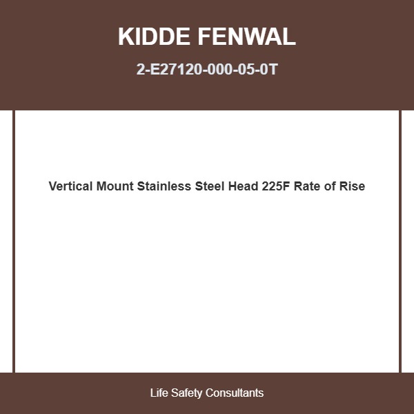 FENWAL 2-E27120-000-05-0T, Kidde Fenwal (2-E27120-000-05-0T) Vertical Mount, Stainless Steel Head, 225°F